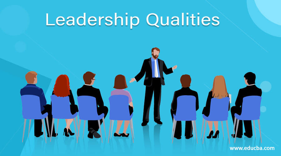 LEADERSHIP QUALITIES OF A GREAT LEADER